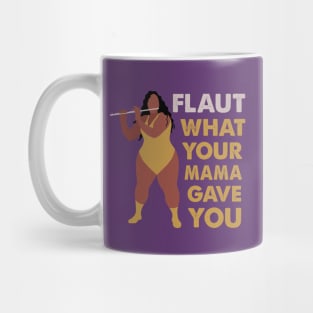 Flaut What Your Mama Gave You Mug